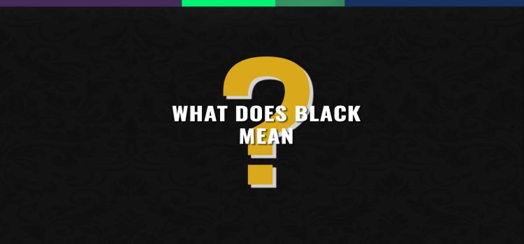 What does Black mean?
