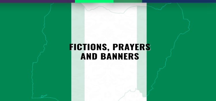 Fictions, Prayers and Banners